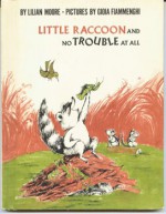 Little Raccoon And No Trouble At All - Lilian Moore, Gioia Fiammenghi