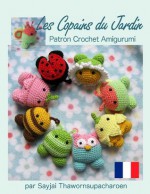 Les Copains du Jardin Patron Crochet Amigurumi (Patrons Faciles d'Amigurumis au Crochet) (French Edition) - Sayjai Thawornsupacharoen