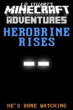 Herobrine Rises (Minecraft Adventures) - Steve DeWinter, S.D. Stuart, Minecraft Novels, Minecraft Books