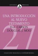 Una introducción al Nuevo Testamento (Spanish Edition) - D.A. Carson, Douglas J. Moo