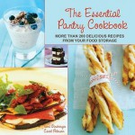 The Essential Pantry Cookbook: More than 200 Delicious Recipes from Your Food Storage - Tami Girsberger, Carol Peterson