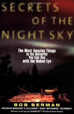 Secrets of the Night Sky: Most Amazing Things in the Universe You Can See with the Naked Eye, The - Bob Berman, Alan McKnight