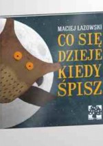 Co się dzieje kiedy śpisz - Maciej Łazowski