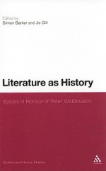 Literature as History: Essays in Honour of Peter Widdowson - Jo Gill, Jo Gill