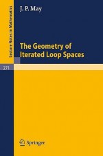 The Geometry of Iterated Loop Spaces - J.P. May