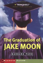 The Graduation of Jake Moon - Barbara Park