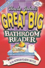 Uncle John's Great Big Bathroom Reader - Bathroom Readers' Institute