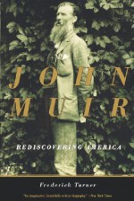 John Muir: Rediscovering America - Frederick W. Turner