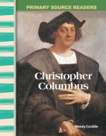 Christopher Columbus: Early America (Primary Source Readers) - Wendy Conklin