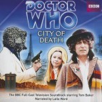 Doctor Who: City of Death: The BBC Full-Cast Television Soundtrack Starring Tom Baker - Douglas Adams, Tom Baker, Lalla Ward