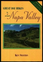 Great Day Hikes In & Around Napa Valley, 2d Ed - Ken Stanton