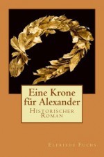 Eine Krone für Alexander (German Edition) - Elfriede Fuchs