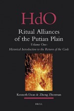 Ritual Alliances of the Putian Plain. Volume One: Historical Introduction to the Return of the Gods - Kenneth Dean, Zhenman Zheng