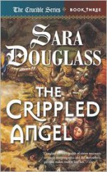 The Crippled Angel - Sara Douglass