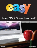 Easy Mac OS X Snow Leopard. [Kate Binder] - Kate Binder