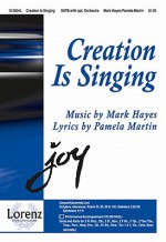 Creation Is Singing: Incorporating "Hymn to Joy" by Ludwig Van Beethoven - Pamela Martin, Mark Hayes