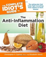 The Complete Idiot's Guide to the Anti-Inflammation Diet - Christopher P. Cannon, Elizabeth Vierck