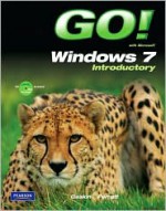 GO! with Windows 7 Introductory - Shelley Gaskin