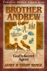 Brother Andrew: God's Secret Agent (Christian Heroes: Then & Now) - Janet Benge, Geoff Benge