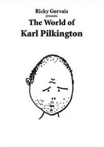 Ricky Gervais Presents: The World of Karl Pilkington - Karl Pilkington, Ricky Gervais, Stephen Merchant