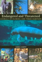 Endangered and Threatened Animals of Florida and Their Habitats - Chris Scott