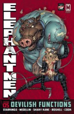 Elephantmen Volume 5: Devilish Functions - Richard Starkings, Axel Medellín, Shaky Kane