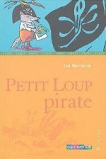 Petit Loup Pirate - Ian Whybrow, Tony Ross, Laurence Kiefé