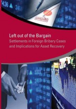 Left Out of the Bargain: Settlements in Foreign Bribery Cases and Implications for Asset Recovery - Jacinta Oduor, Francisca M U Fernando, Agustin Flah, Dorothee Gottwald, Jeanne M Hauch, Marianne Mathias, Ji Won Park, Oliver Stolpe