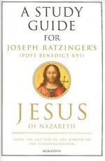 A Study Guide for Joseph Ratzinger's Jesus of Nazareth: From the Baptism in the Jordan to the Transfiguration - Mark Brumley, Matthew Levering