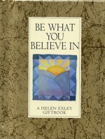 Be What You Believe in - Helen Exley, Angela Kerr