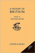 A History of Britain: Tudors Bk. 3 - E.H. Carter, David Evans, R.A.F. Mears