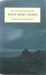 The New Penguin Book of Welsh Short Stories - Alun Richards