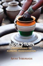 The India's Turn: Understanding The Economic Transformation - Arvind Subramanian