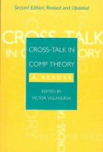 Cross-Talk in Comp Theory: A Reader - Victor Villanueva, Kristin L. Arola