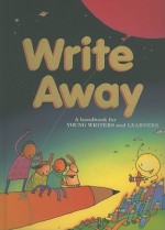 Write Away: A Handbook for Young Writers and Learners - Dave Kemper, Ruth Nathan