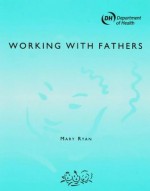 Working with Fathers - Mary Ryan