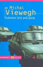 Cudowne lata pod psem - Michal Viewegh