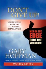 Don't Give Up! Workbook One: Men on the Edge - Gary Hoffman