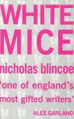 White Mice - Nicholas Blincoe