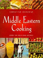 Middle Eastern Cooking: Over 100 Delicious Recipes - Christine Osborne