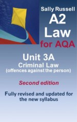 A2 Law for AQA Unit 3A Criminal Law (offences against the person) - Sally Russell