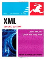 XML: Visual QuickStart Guide - Kevin Howard Goldberg, Elizabeth Castro