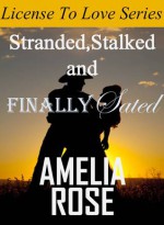 Stranded, Stalked and Finally Sated - Amelia Rose