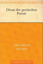 Divan der persischen Poesie (German Edition) - verschiedene Autoren