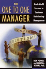 The One to One Manager: An Executive's Guide To Custom Relationship Management - Don Peppers, Martha Rogers