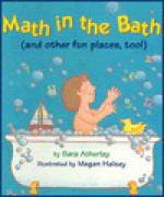 Math in the Bath: And Other Fun Places, Too! - Sara Atherlay, Megan Halsey