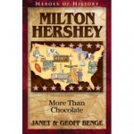 Milton Hershey: More Than Chocolate (Heroes of History) - Janet Benge