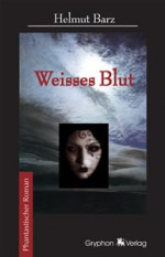 Weisses Blut - Helmut Barz