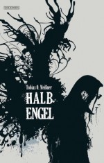 Halb Engel: Roman - Tobias O. Meißner