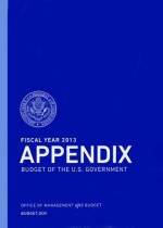 Fiscal Year 2013 Appendix, Budget of the United States Government - Office of Management and Budget (U.S.)